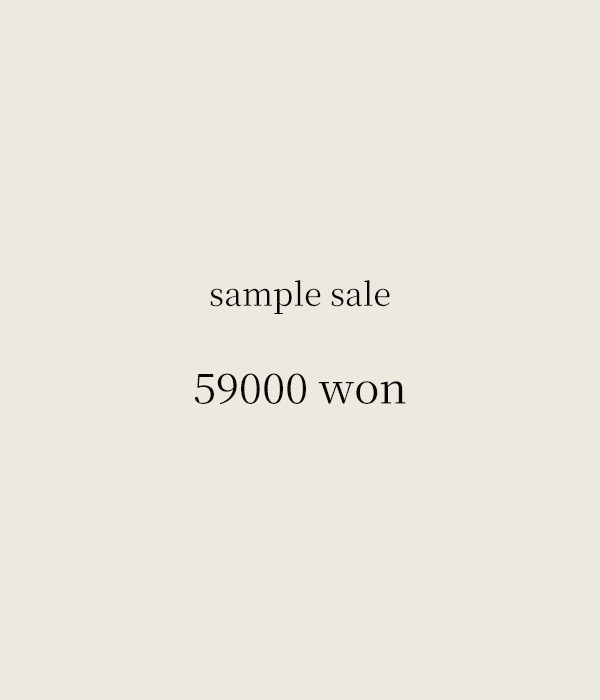 sample sale 원가이하 59000원 (옵션가 x, 상품추가)